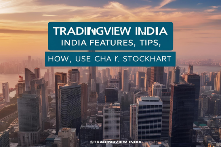 TradingView India: Features, Tips, and How to Use It for Stock Charts